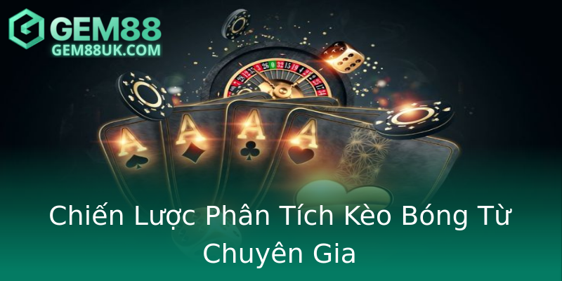 Chiến Lược Phân Tích Kèo Bóng Từ Chuyên Gia