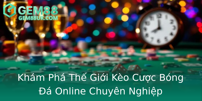 Khám Phá Thế Giới Kèo Cược Bóng Đá Online Chuyên Nghiệp
