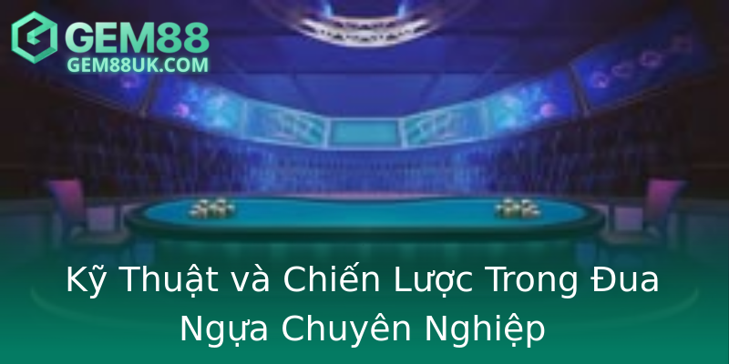 Kỹ Thuật và Chiến Lược Trong Đua Ngựa Chuyên Nghiệp