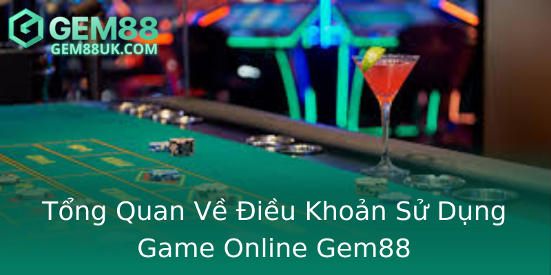 Tổng Quan Về Điều Khoản Sử Dụng Game Online Gem88